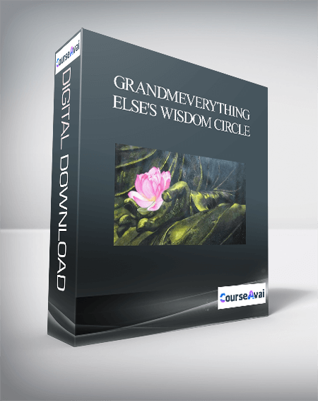 GrandmEverything Else's Wisdom Circle - GrandmEverything Else Flordemayo