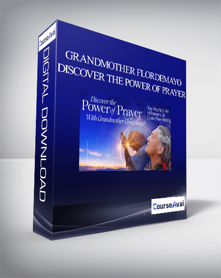 Grandmother Flordemayo - Discover the Power of Prayer