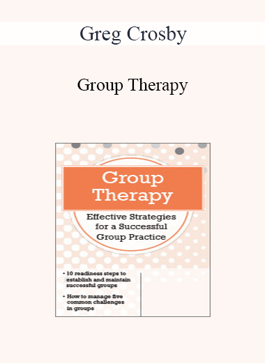 Greg Crosby - Group Therapy: Effective Strategies for a Successful Group Practice