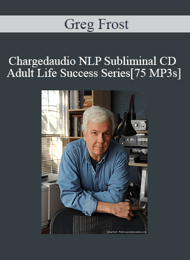 Greg Frost - Chargedaudio NLP Subliminal CD Adult Life Success Series[75 MP3s]