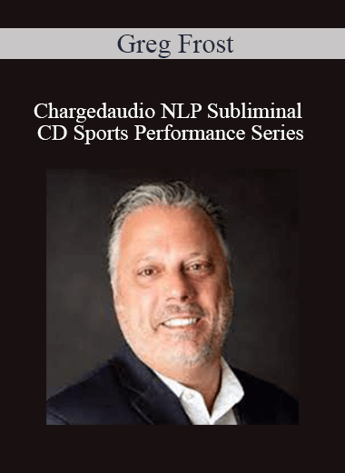 Greg Frost - Chargedaudio NLP Subliminal CD Sports Performance Series