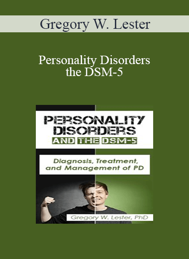 Gregory W. Lester - Personality Disorders and the DSM-5: Diagnosis
