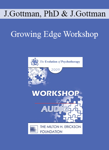 [Audio] EP09 Workshop 22 - Growing Edge Workshop: A Couples’ Group Approach to the Treatment of Low-Level Situational Domestic Violence - John Gottman
