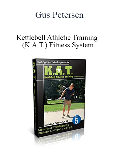 Gus Petersen - Kettlebell Athletic Training (K.A.T.) Fitness System