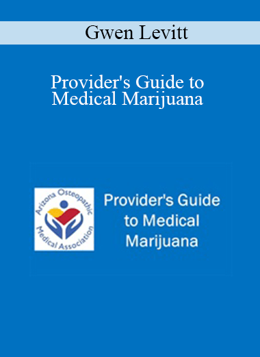 Gwen Levitt - Provider's Guide to Medical Marijuana