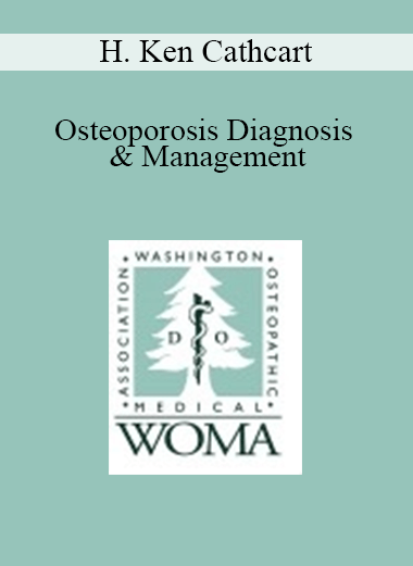 H. Ken Cathcart - Osteoporosis Diagnosis & Management