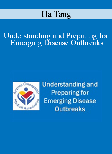 Ha Tang - Understanding and Preparing for Emerging Disease Outbreaks