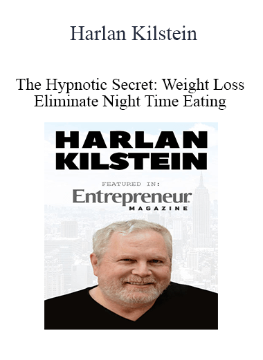 Harlan Kilstein - The Hypnotic Secret: Weight Loss: Eliminate Night Time Eating