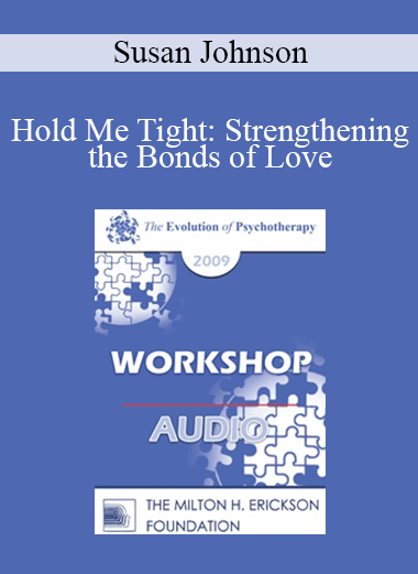 [Audio] EP09 Workshop 33 - Hold Me Tight: Strengthening the Bonds of Love - Susan Johnson