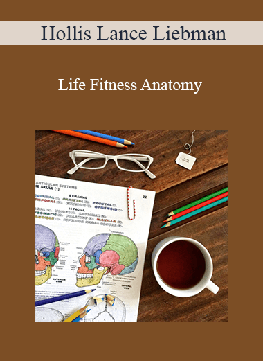 Hollis Lance Liebman - Life Fitness Anatomy