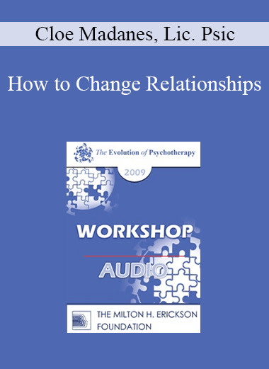 [Audio] EP09 Workshop 11 - How to Change Relationships - Cloe Madanes
