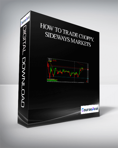 How to Trade Choppy. Sideways Markets