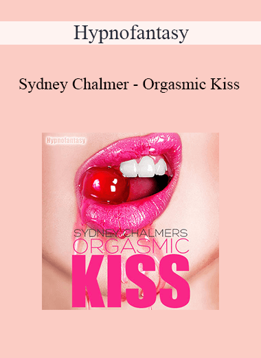 Hypnofantasy – Sydney Chalmer - Orgasmic Kiss