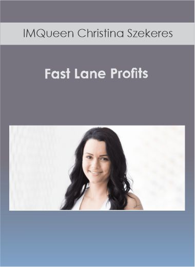 IMQueen Christina Szekeres - Fast Lane Profits