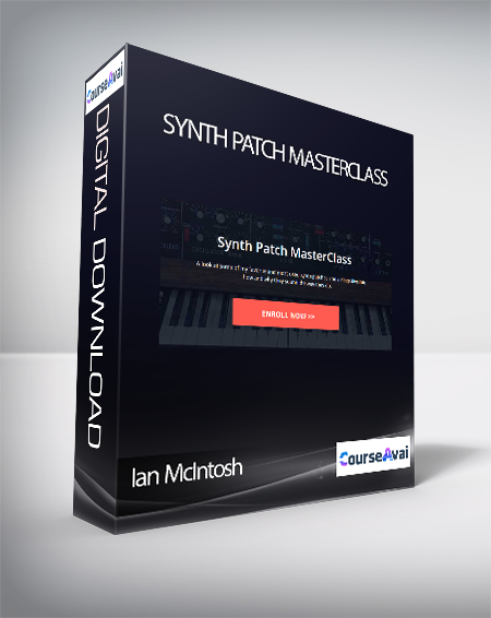 Ian McIntosh - Synth Patch MasterClass
