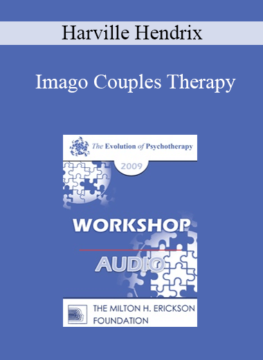 [Audio] EP09 Workshop 09 - Imago Couples Therapy - Harville Hendrix