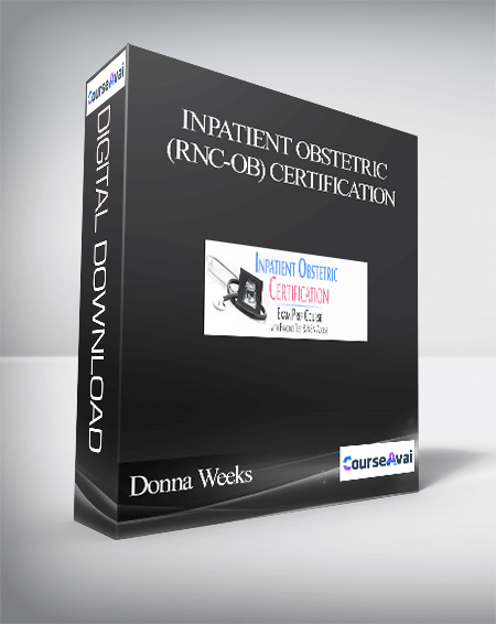 Inpatient Obstetric (RNC-OB) Certification: Exam Prep Course with Practice Test & NSN Access - Donna Weeks