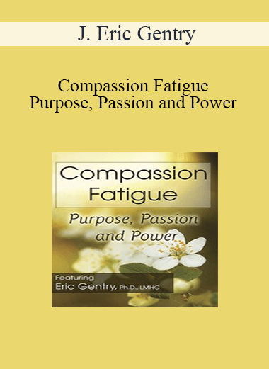 J. Eric Gentry - Compassion Fatigue: Purpose