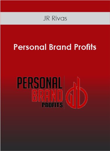 JR Rivas - Personal Brand Profits