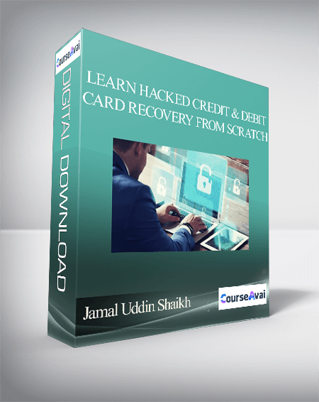 Jamal Uddin Shaikh – Learn Hacked Credit and Debit Card Recovery From Scratch