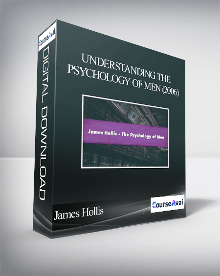 James Hollis - Understanding the Psychology of Men (2006)