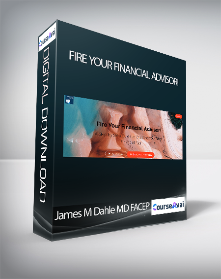James M Dahle MD FACEP - Fire Your Financial Advisor!