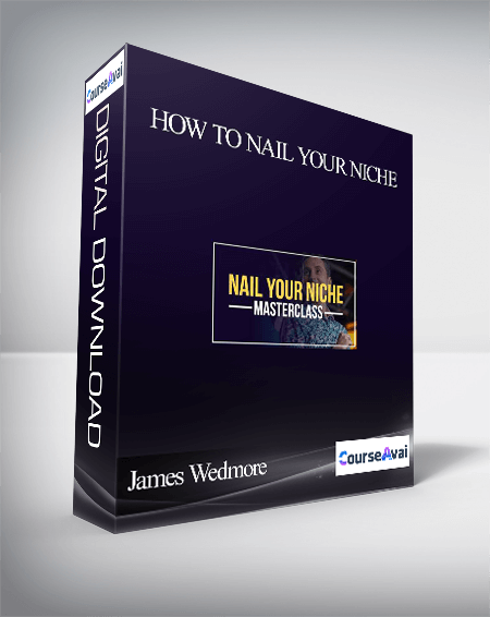 James Wedmore - How To Nail Your Niche