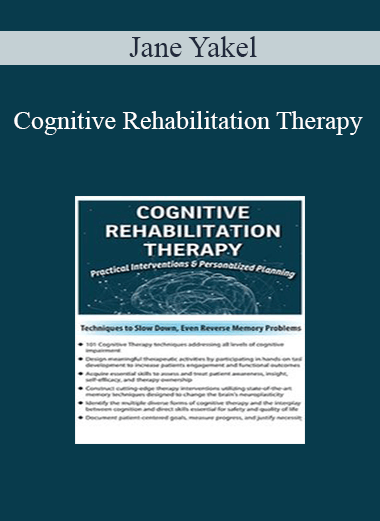 Jane Yakel - Cognitive Rehabilitation Therapy: Practical Interventions & Personalized Planning