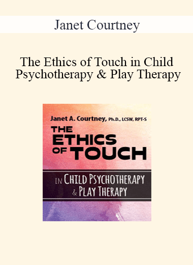 Janet Courtney - The Ethics of Touch in Child Psychotherapy & Play Therapy