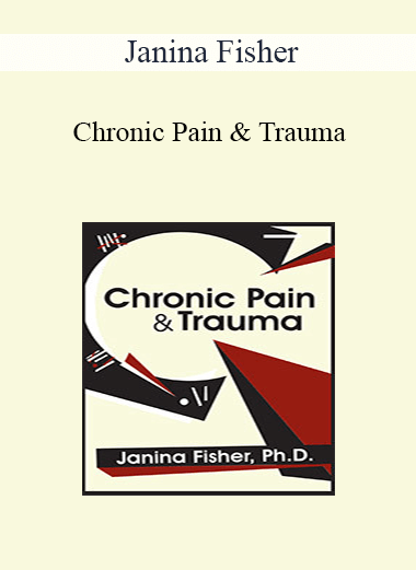 Janina Fisher - Chronic Pain & Trauma
