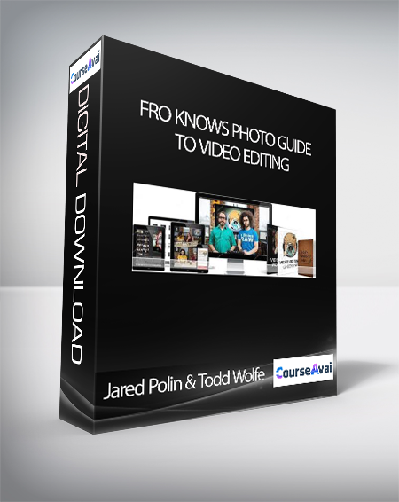 Jared Polin & Todd Wolfe - Fro Knows Photo Guide To Video Editing