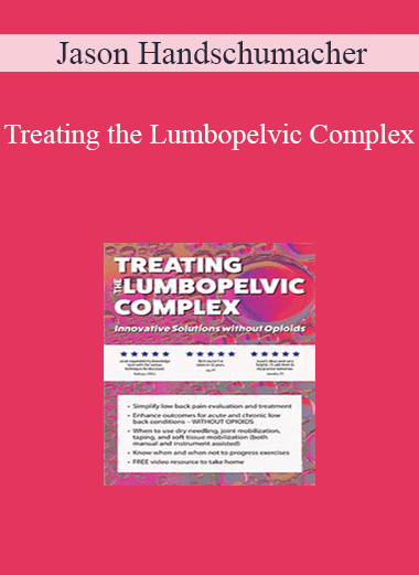 Jason Handschumacher - Treating the Lumbopelvic Complex: Innovative Solutions without Opioids