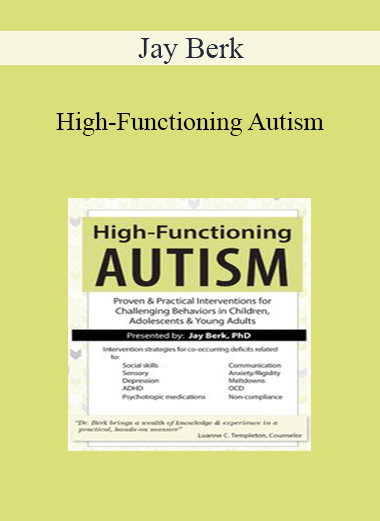 Jay Berk - High-Functioning Autism: Proven & Practical Interventions for Challenging Behaviors in Children