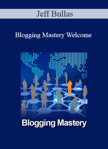 Jeff Bullas - Blogging Mastery Welcome