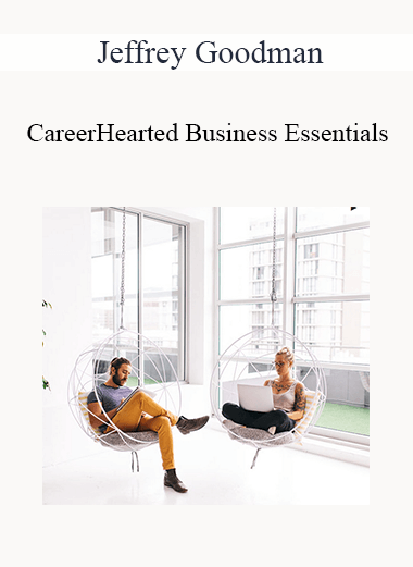 Jeffrey Goodman - CareerHearted Business Essentials