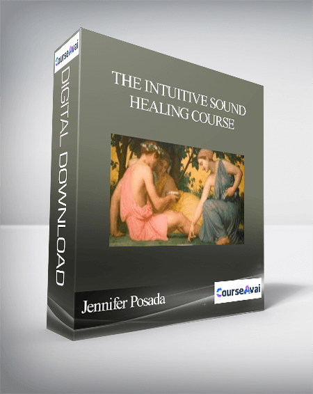 Jennifer Posada - The Intuitive Sound Healing Course