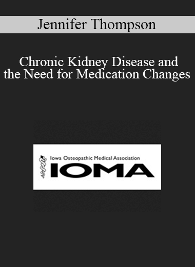 Jennifer Thompson - Chronic Kidney Disease and the Need for Medication Changes