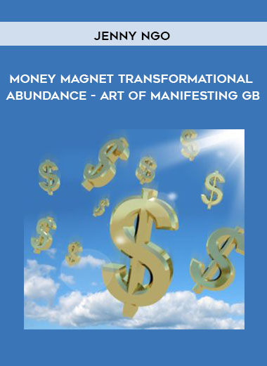 Jenny Ngo – Money Magnet Transformational Abundance – Art of Manifesting GB
