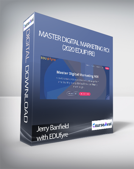 Jerry Banfield with EDUfyre - Master Digital Marketing ROI (2020 edufyre)