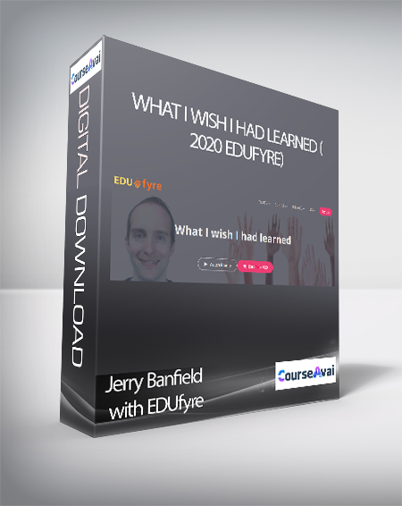 Jerry Banfield with EDUfyre - What I wish I had learned (2020 edufyre)