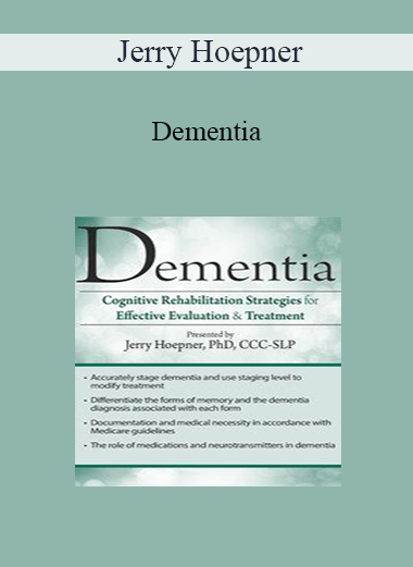Jerry Hoepner - Dementia: Cognitive Rehabilitation Strategies for Effective Evaluation & Treatment
