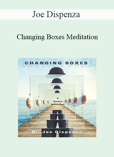 Joe Dispenza - Changing Boxes Meditation