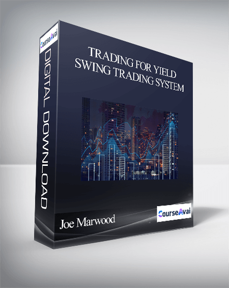 Joe Marwood - Trading For Yield - Swing Trading System