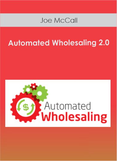 Joe McCall - Automated Wholesaling 2.0
