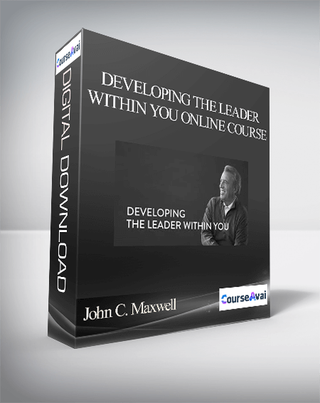 John C. Maxwell – DEVELOPING THE LEADER WITHIN YOU ONLINE COURSE