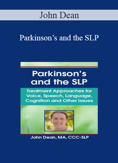 John Dean - Parkinson’s and the SLP: Treatment Approaches for Voice