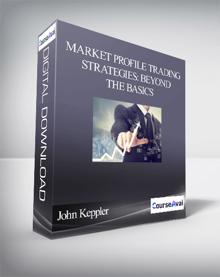 John Keppler – Market Profile Trading Strategies: Beyond the Basics