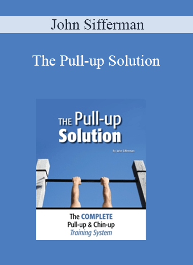 John Sifferman - The Pull-up Solution
