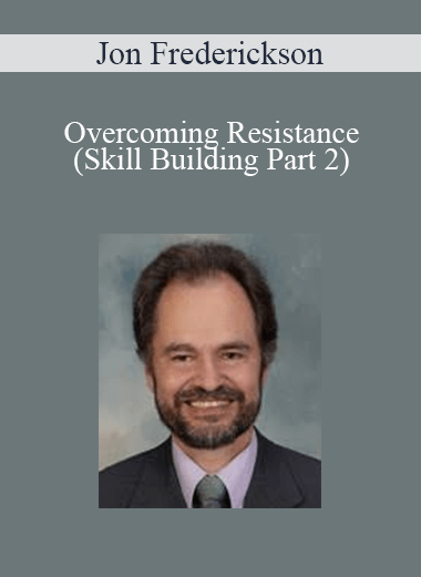 Jon Frederickson - Overcoming Resistance (Skill Building Part 2)