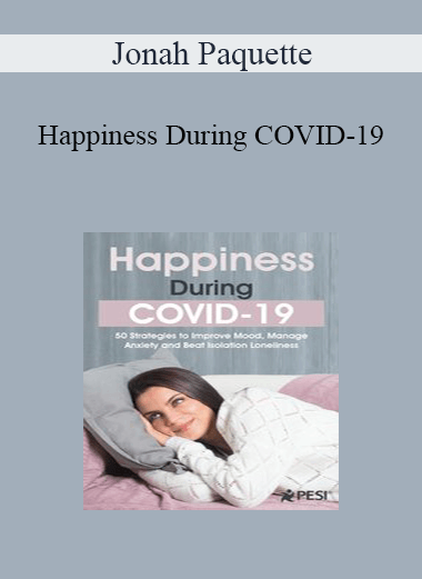 Jonah Paquette - Happiness During COVID-19: 50 Strategies to Improve Mood